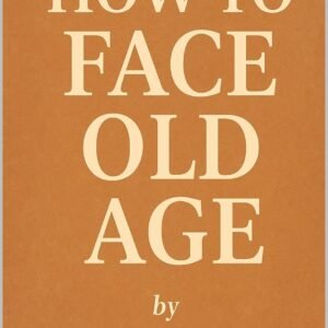 How to Face Old Age
