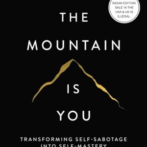 The Mountain Is You: Transforming Self-Sabotage Into Self-Mastery (English)
